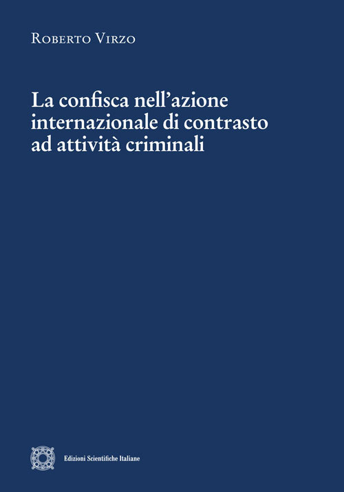 La confisca nell'azione internazionale di contrasto ad attivit&agrave; criminali