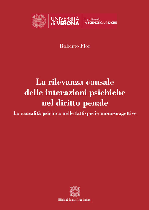 La rilevanza causale delle interazioni psichiche nel diritto penale. La causalit&agrave; psichica nella fattispecie monosoggettive