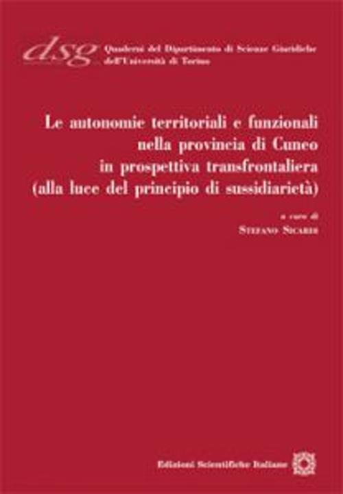 Le autonomie territoriali e funzionali nella provincia di Cuneo in prospettiva transfrontaliera (alla luce del principio di sussidiariet&agrave;)