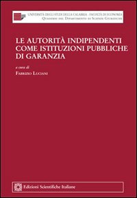 Le autorit&agrave; indipendenti come istituzioni pubbliche di garanzia