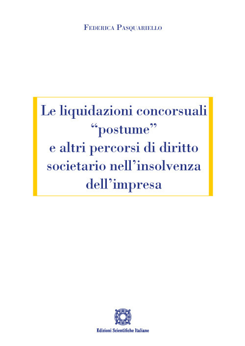 Le liquidazioni concorsuali &laquo;postume&raquo; e altri percorsi di diritto societario nell'insolvenza dell'impresa