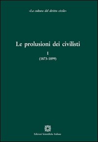 Le prolusioni dei civilisti: (1873-1899)-(1900-1935)-(1940-1979)