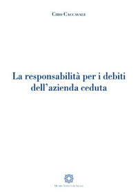 Le responsabilit&agrave; per i debiti dell'azienda ceduta