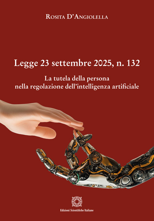 Legge 23 settembre 2025, n. 132. La tutela della persona nella regolazione dell'Intelligenza Artificiale