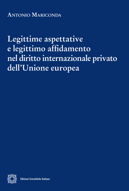 Legittime aspettative e legittimo affidamento nel diritto internazionale privato dell'Unione europea