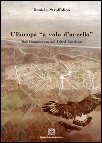 L'Europa &laquo;a volo d'uccello&raquo;. Dal Cinquecento ad Alfred Guesdon