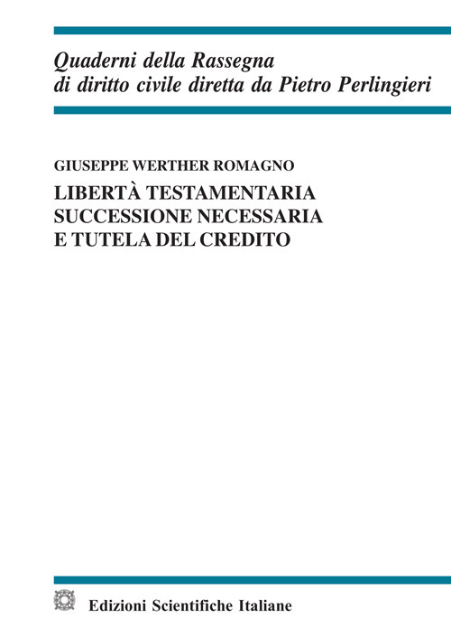 Libert&agrave; testamentaria, successione necessaria e tutela del credito. Ediz. italiana e inglese