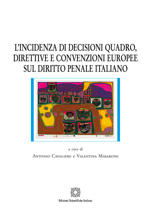 L'incidenza di decisioni quadro, direttive e convenzioni europee sul diritto penale italiano