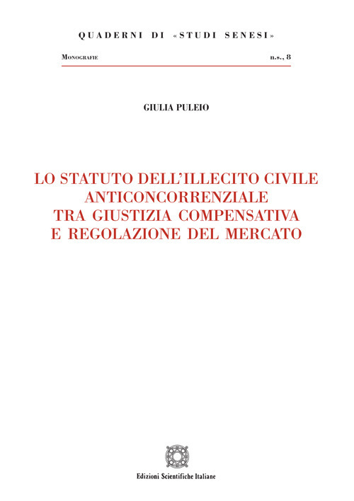 Lo statuto dell'illecito civile anticoncorrenziale tra giustizia compensativa e regolazione del mercato