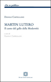 Martin Lutero. Il canto del gallo della modernità