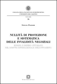 Nullit&agrave; di protezione e sistematica delle invalidit&agrave; negoziali