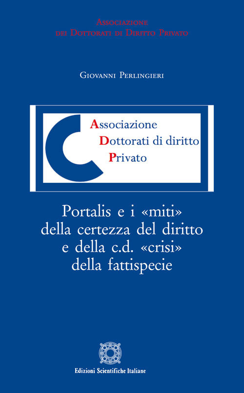 Portalis e i &laquo;miti&raquo; della certezza del diritto e della c.d. &laquo;crisi&raquo; della fattispecie