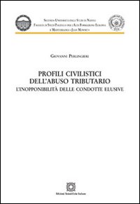 Profili civilistici dell'abuso tributario. L'inopponibilit&agrave; delle condotte elusive