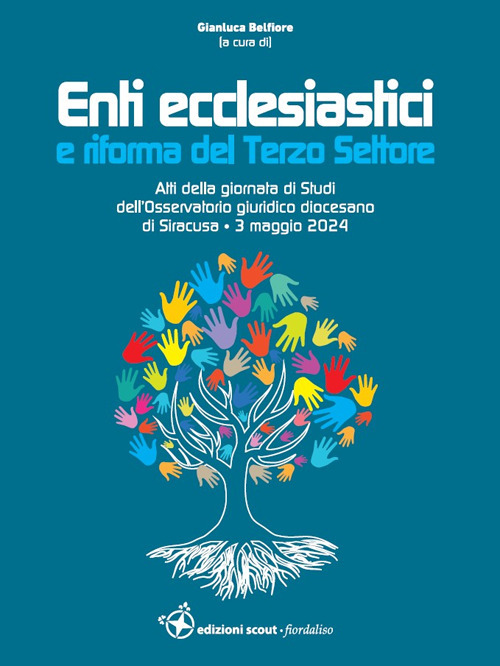 Enti ecclesiastici e riforma del Terzo Settore. Atti della giornata di Studi dell'Osservatorio giuridico dell'Arcidiocesi di Siracusa (3 maggio 2024)