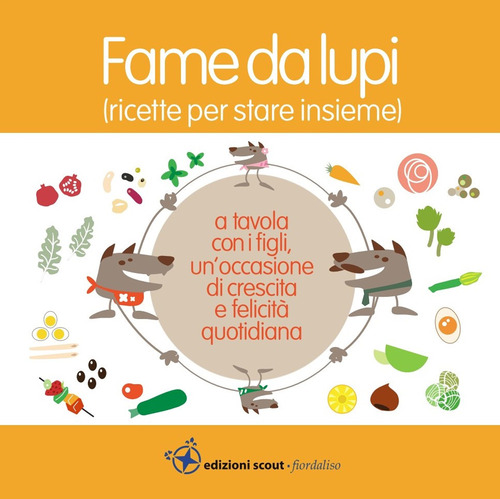 Fame da lupi. Ricette per stare insieme