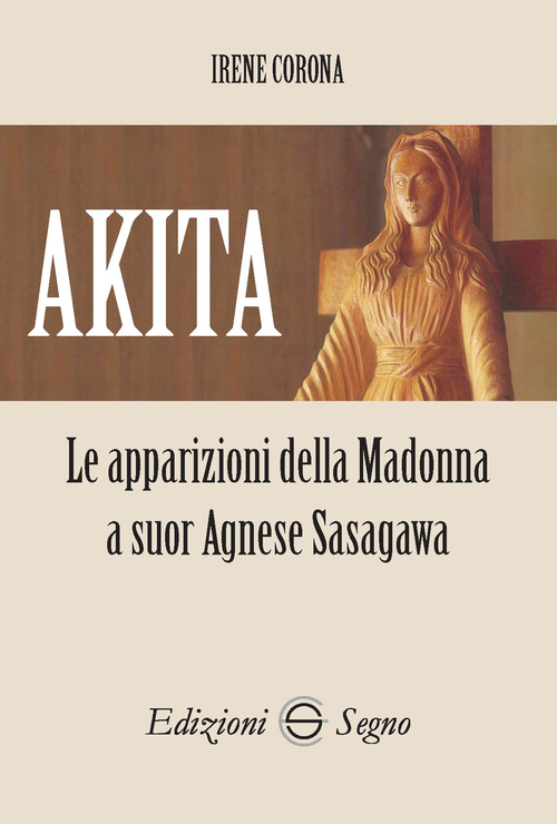 Akita. Le apparizioni della Madonna a suor Agnese Sasagawa