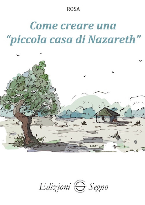 Come creare una &laquo;piccola casa di Nazareth&raquo;