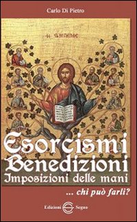 Esorcismi, benedizioni, imposizioni delle mani... Chi pu&ograve; farli?