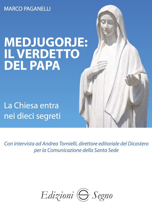Medjugorje: il verdetto del papa. La Chiesa entra nei dieci segreti