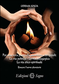 Per una vera pace della convivenza dei popoli. La via politica. La via pedagogica. La via etico-spirituale