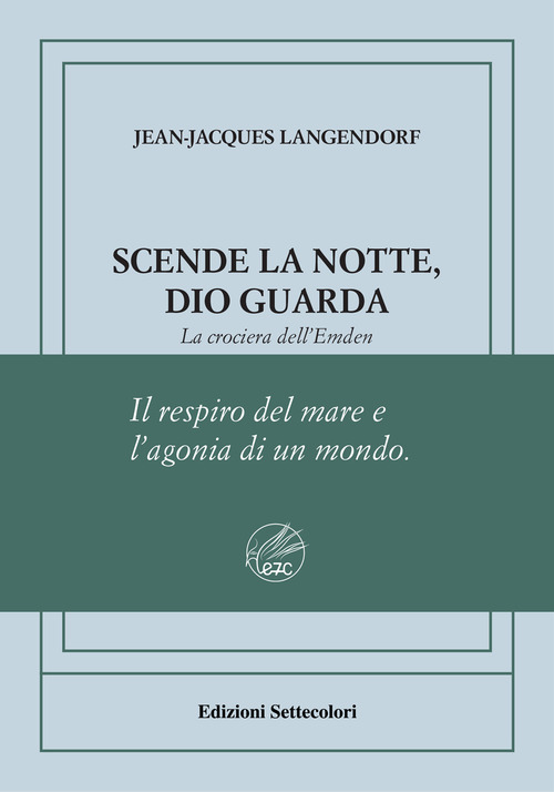 Scende la notte, Dio guarda. La crociera dell'Emden. Ediz. numerata