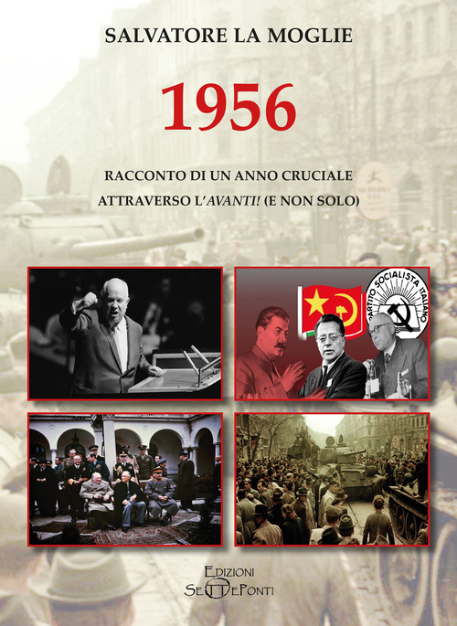 1956. Racconto di un anno cruciale attraverso l'&laquo;Avanti!&raquo; (e non solo)