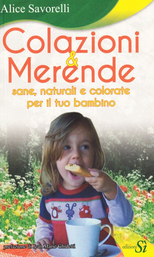 Colazioni & merende sane, naturali e colorate per il tuo bambino