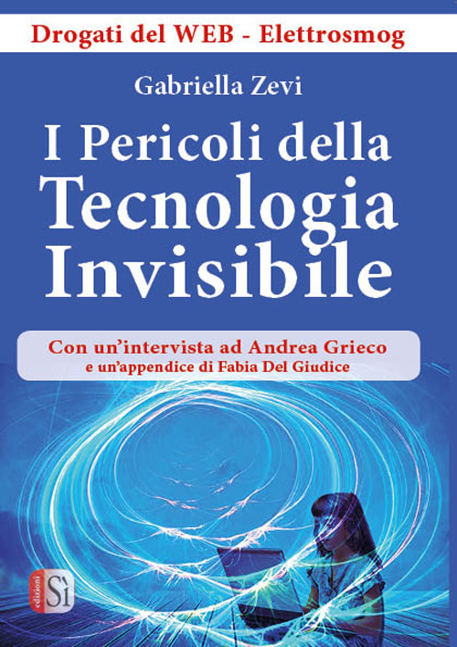 I pericoli della tecnologia invisibile. Drogati dal web