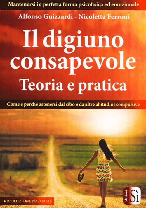 Il digiuno consapevole. Come e perché astenersi dal cibo e da altre abitudini compulsive