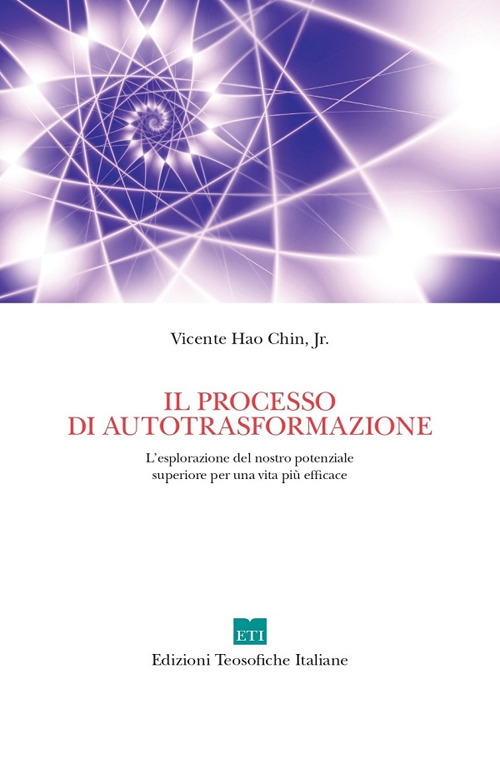 Il processo di autotrasformazione. L'esplorazione del nostro potenziale superiore per una vita più efficace