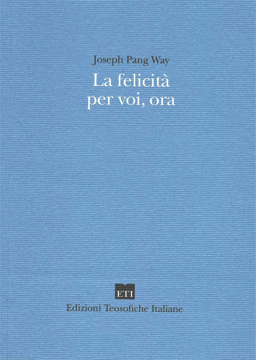 La felicità per voi, ora