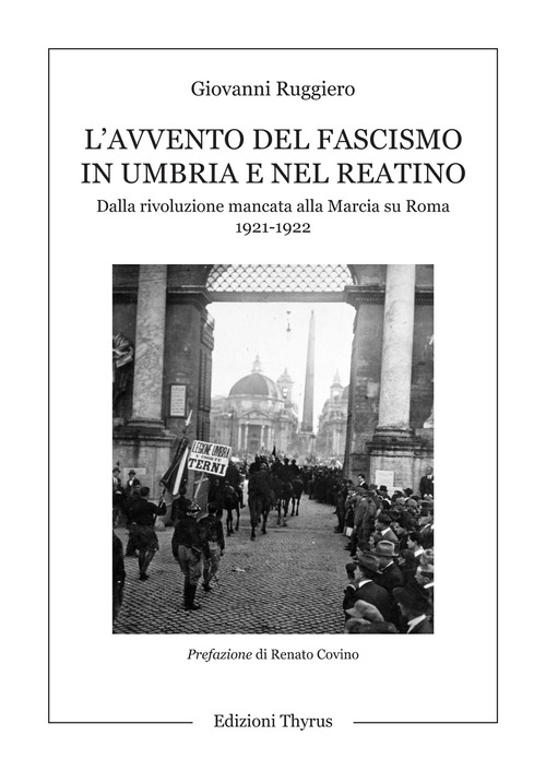 L'avvento del fascismo in Umbria e nel Reatino. Dalla rivoluzione mancata alla Marcia su Roma 1921-1922