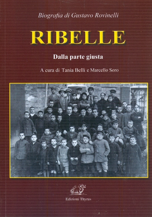 Ribelle. Dalla parte giusta. Biografia di Gustavo Rovinelli