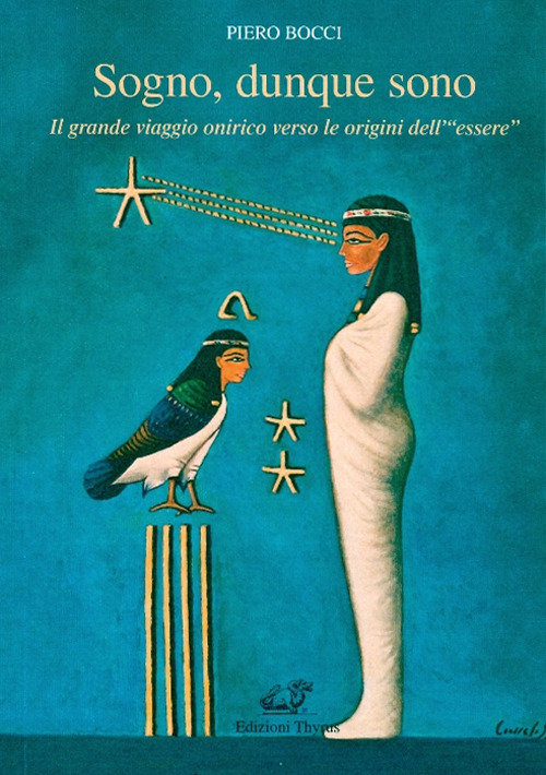 Sogno, dunque sono. Il grande viaggio onirico verso le origini dell'«essere»