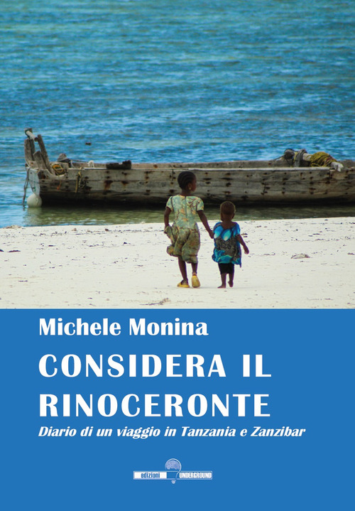 Considera il rinoceronte. Diario di un viaggio in Tanzania e Zanzibar