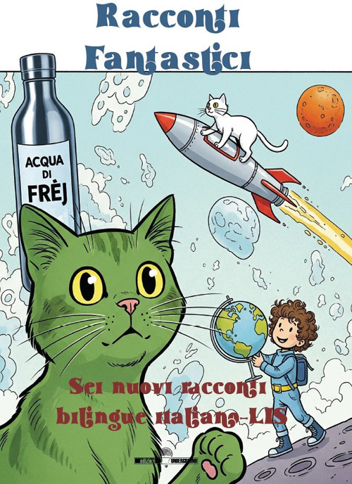 Racconti fantastici. Sei nuovi racconti bilingue italiano-LIS