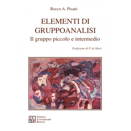 Elementi di gruppoanalisi. Il gruppo piccolo e intermedio