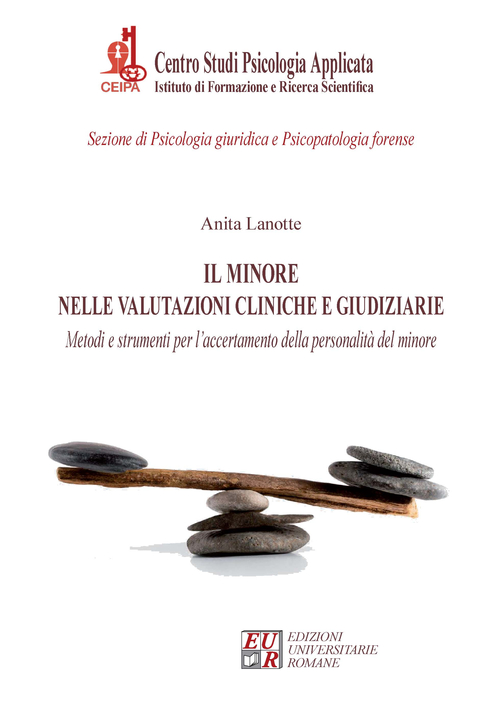 Il minore nelle valutazioni cliniche e giudiziarie. Metodi e strumenti per l'accertamento della personalit&agrave; del minore