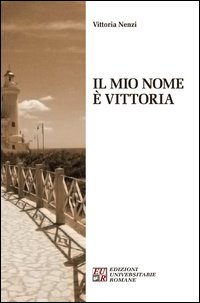 Il mio nome &egrave; Vittoria