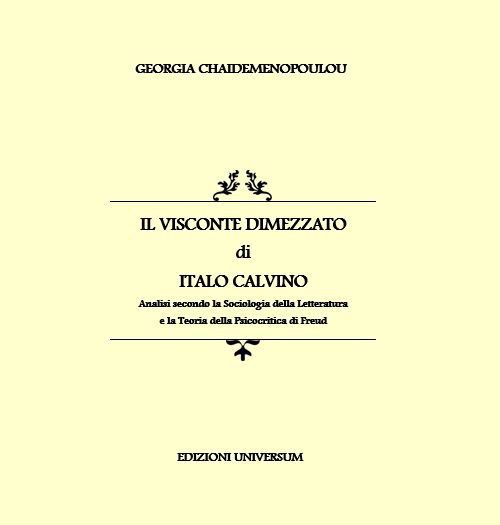 &laquo;Il visconte dimezzato&raquo; di Italo Calvino. Analisi secondo la sociologia della letteratura e la teoria della psicocritica di Freud