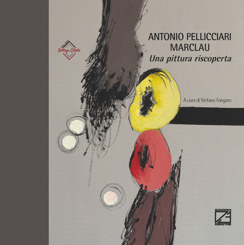 Antonio Pellicciari. Marclau. Una pittura riscoperta