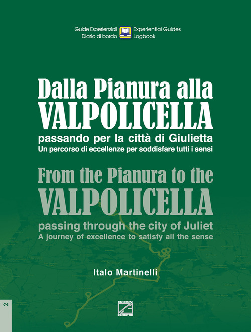 Dalla Pianura alla Valpolicella passando per la citt&agrave; di Giulietta. Un percorso di eccellenze per soddisfare tutti i sensi-From the Pianura to the Valpolicella, passing through the city of Juliet.A journey of excellence to satisfy all the senses