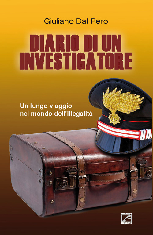 Diario di un investigatore. Un lungo viaggio nel mondo dell'illegalit&agrave;