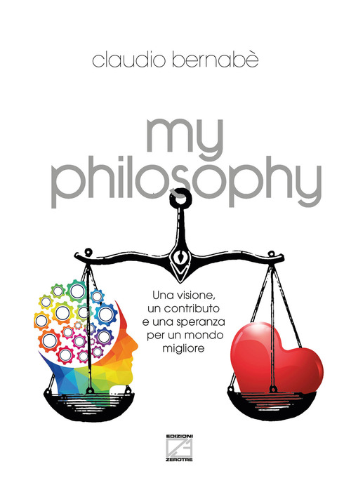 My philosophy. Una visione, un contributo e una speranza per un mondo migliore