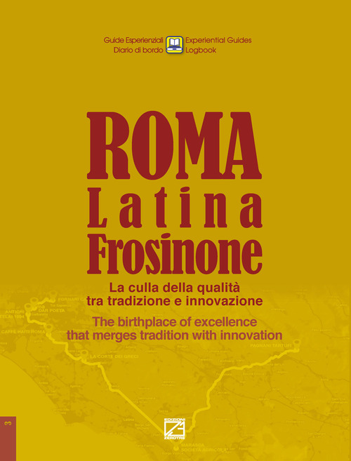 Roma, Latina, Frosinone. La culla della qualit&agrave; tra tradizione e innovazione The birthplace of excellence that merges tradition with innovation