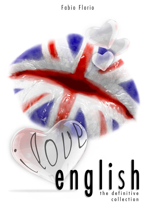 I love english. The definitive collection. L'inglese a partire da zero