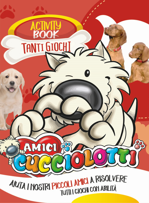 Amici cucciolotti. Activity book
