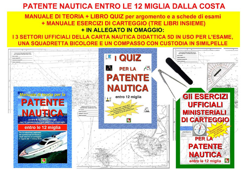 Patente nautica entro le 12 miglia dalla costa: Manuale di teoria-Libro quiz-Manuale degli esercizi ufficiali di carteggi