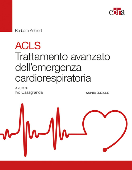 ACLS. Trattamento avanzato dell'emergenza cardiorespiratoria