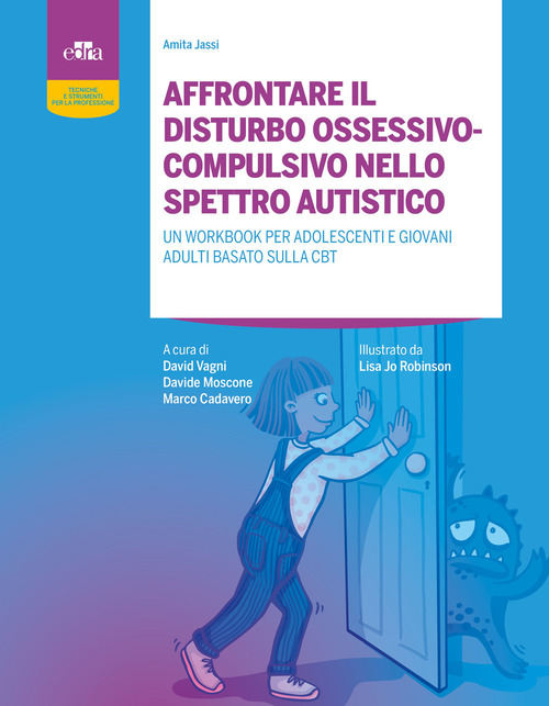 Affrontare il disturbo ossessivo-compulsivo nello spettro autistico. Un workbook per adolescenti e giovani adulti basato sulla CBT